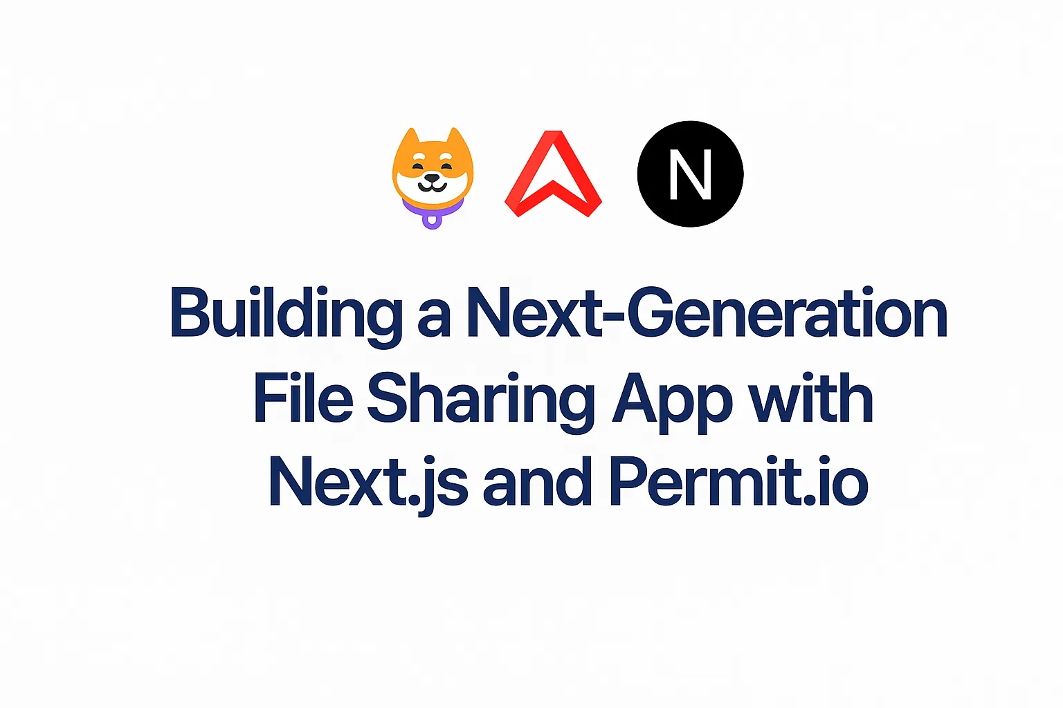 Building a Next-Generation File Sharing App with Next.js and Permit.io